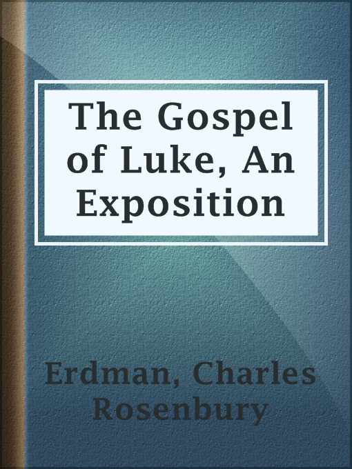 Title details for The Gospel of Luke, An Exposition by Charles Rosenbury Erdman - Available